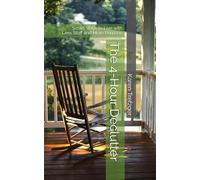 The 4-Hour Declutter: Smart Ways to Live with Less Stuff and More Purpose