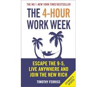 La semaine de 4 heures – Échappez au 9 à 5, vivez où vous voulez et rejoignez les nouveaux riches
