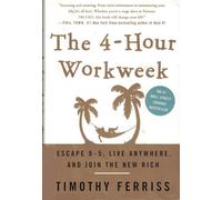 The 4-Hour Workweek: Escape 9-5, Live Anywhere, and Join the New Rich