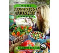 The 4 in 1 Camping Cuisine Cookbook: Catering for our men, kids, girlfriends and vegetarians in the great outdoors' (The Camping Cuisine Cookbook) (Volume 2)