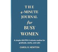 The 4-minute Journal For Busy Women: Declutter your mind, stay focused, and find calm with this simple AM/PM 4-minute routine for gratitude, reflection, and productivity