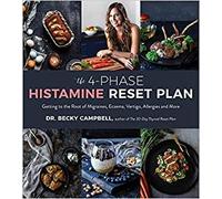 The 4-Phase Histamine Reset Plan: Getting to the Root of Migraines, Eczema, Vertigo, Allergies and More