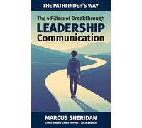 The 4 Pillars of Breakthrough Leadership Communication: The Pathfinder's Way