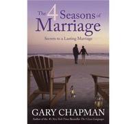 The 4 Seasons Of Marriage by Gary D. Chapman Gary Chapman (Auteur)