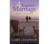 The 4 Seasons of Marriage: Secrets to a Lasting Marriage