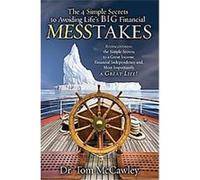 The 4 Simple Secrets to Avoiding Life's Big Financial Messtakes Tom Mccawley (Auteur)