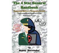 THE 4 STAR GENERAL HANDBOOK: Exposing Military Romance Scams - The Essential Guide to Avoiding Romance Fraud