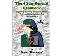 THE 4 STAR GENERAL HANDBOOK: Exposing Military Romance Scams - The Essential Guide to Avoiding Romance Fraud