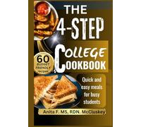THE 4-STEP COLLEGE COOKBOOK: Quick and Easy Meals for Busy Students