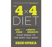 The 4 x 4 Diet: 4 Key Foods, 4-Minute Workouts, Four Weeks to the Body You Want - [Version Originale] Inconnu (Auteur)