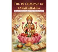 The 40 Chaupais of Laxmi Chalisa: A Devotional Guide to the Divine Grace of Goddess Lakshmi