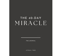 The 40-Day Miracle: A manifestation workbook using spiritual tools for personal transformation