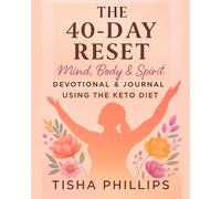 The 40-Day Reset: Mind, Body & Spirit: Devotional & Journal Using the Keto Diet
