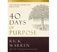The 40 Days of Purpose: The Purpose Driven Life Bible Study - Rick Warren - HarperChristian Resources - ebook (ePub) - Livre