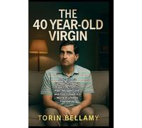 The 40 Year-Old Virgin: Andy Stitzer's Comedic Struggle to Break Free from His Past, Navigate Love, and Find Himself in a World of Unlikely Friendships