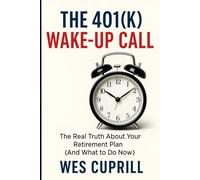 The 401(k) Wake-Up Call: The Real Truth About Your Retirement Plan (And What to Do Now)
