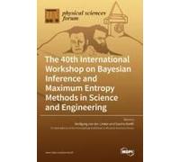 The 40th International Workshop On Bayesian Inference And Maximum Entropy Methods In Science And Engineering