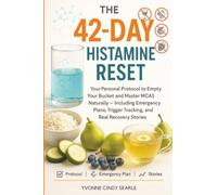 The 42-Day Histamine Reset: Your Personal Protocol to Empty Your Bucket and Master MCAS Naturally - Including Emergency Plans, Trigger Tracking, and Real Recovery Stories