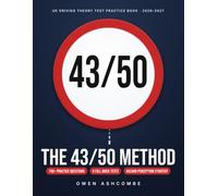 The 43/50 Method: UK Driving Theory Test Practice Book 2026-2027: Practice Questions with Instant "Why" Explanations, Full Mock Tests, the New CPR & ... and a Hazard Perception Clicking Strategy