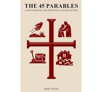 The 45 Parables: A Devotional for Skeptics and Believers