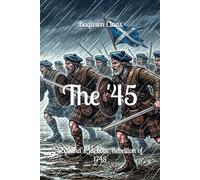 The '45: Scotland’s Jacobite Rebellion of 1745
