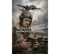 THE 456TH: B26 MARAUDER MAGAZINE: WINTER 2026