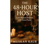 The 48-Hour Host: Last-Minute Parties with Zero Panic