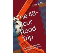 The 48-Hour Road Trip: Surviving the Hockey Tournament Weekend