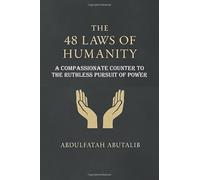 The 48 Laws of Humanity: A Compassionate Counter to the Ruthless Pursuit of Power