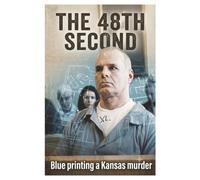 The 48th second: Blue printing a Kansas murder