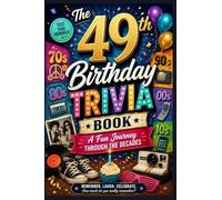 The 49th Birthday Trivia Book: A Fun Journey Through the Decades