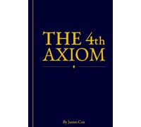 The 4th Axiom