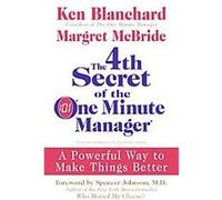 The 4th Secret of the One Minute Manager Ken Blanchard, Margret McBride (Auteur)