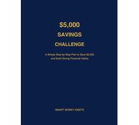 The $5,000 Savings Challenge: A Simple 52-Week Plan to Build Your Savings and Reach Your Money Goals