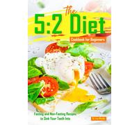 The 5: 2 Diet Cookbook For Beginners: Fasting And Non-Fasting Recipes To Sink Your Teeth Into