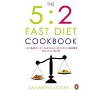 The 5:2 Fast Diet Cookbook Logan, Samantha (Auteur)
