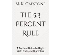 The 5.3 Percent Rule: A Tactical Guide to High-Yield Dividend Discipline