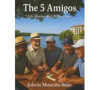 THE 5 AMIGOS: LIFE STORIES AND REFLECTIONS