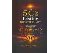 The 5 C’s to Lasting Romantic Love: A Guide for Mature Couples and Intentional Daters