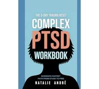 The 5-Day Trauma Reset: Science's Fastest Path from Stuck to Free: Complex PTSD Recovery Workbook - FAST-5 Trauma Healing Protocol with EMDR-Inspired Bilateral Stimulation, Inner Child Work & Somatic