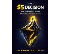 The $5 Decision: How Small Daily Choices Shape Your Financial Future