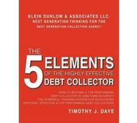 The 5 Elements of the Highly Effective Debt Collector - [Version Originale] Timothy J Daye (Auteur)