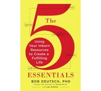 The 5 Essentials: Using Your Inborn Resources To Create A Fulfilling Life