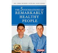 The 5 Foundations of Remarkably Healthy People: An Easy Guide to Restore Your Health & Feel Great