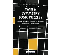 the 5-in-1 puzzle book - Gemini Blocks, Kapama, Tetoron, Chiyotsui, Kuroclone: Twin and Symmetry Logic Puzzles - 250 Easy to Hard Puzzles with Solutions