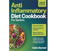 The 5 Ingredient Anti - Inflammatory Diet Cookbook for Seniors: Relieve Inflammation, Improve Gut Health, and Boost Energy Naturally - Easy 5-Ingredient Recipes with Full Meal Plan & Shopping List