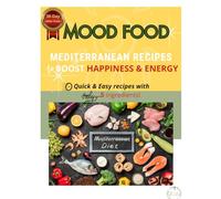 The 5-Ingredient Mediterranean Mood Solution: Natural Anti-Depressant Recipes to Boost Happiness - Easy Mediterranean Diet Cookbook for Beginners, Couples & Vegan Lovers