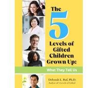 The 5 Levels of Gifted Children Grown Up: What They Tell Us