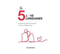 The 5 Love Languages: A Practical Guide to Emotional Fluency in Relationships