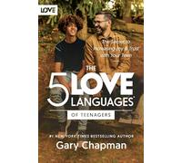 The 5 Love Languages of Teenagers: The Secret to Loving Teens Effectively
